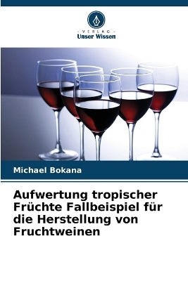 Aufwertung tropischer Früchte Fallbeispiel für die Herstellung von Fruchtweinen