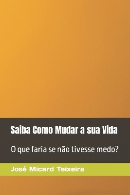 Saiba Como Mudar a sua Vida