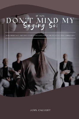 If You Don'T Mind My Saying So - John Calvert