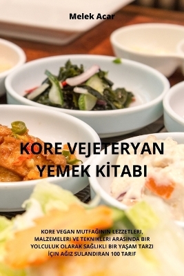 Kore Vejeteryan Yemek Kİtabi -  Melek Acar