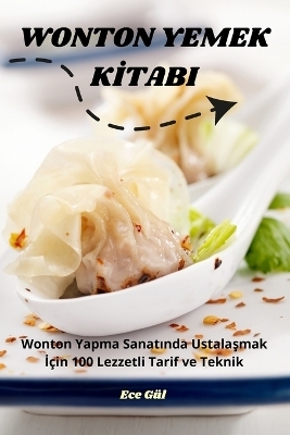 Wonton Yemek Kİtabi -  Ece G&uuml;l