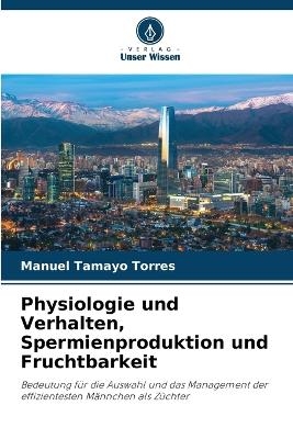 Physiologie und Verhalten, Spermienproduktion und Fruchtbarkeit - Manuel Tamayo Torres