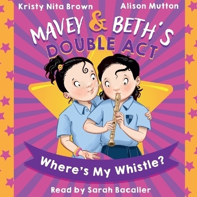 Mavey & Beth's Double Act: Where's My Whistle? - Kristy Nita Brown