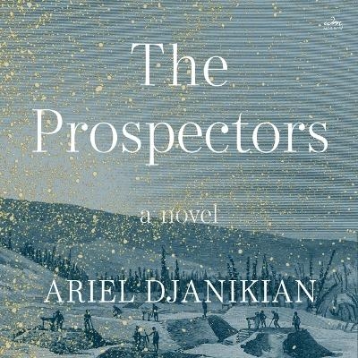 The Prospectors - Ariel Djanikian