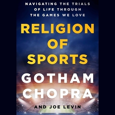 Religion of Sports - Gotham Chopra, Joe Levin