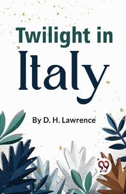 Twilight in Italy - D. H. Lawrence