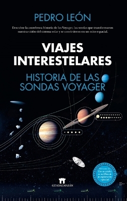 Viajes Interestelares. Historia de Las Sondas Voyager