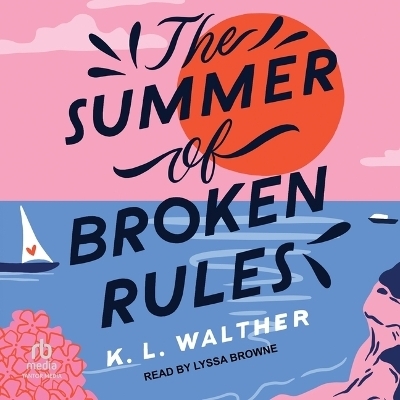 The Summer of Broken Rules - K L Walther