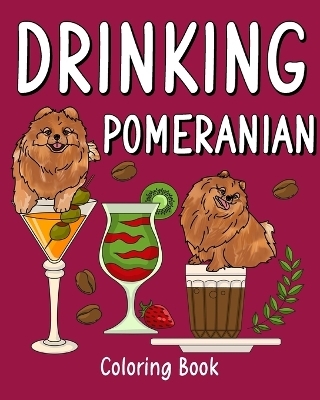 Drinking Pomeranian Coloring Book -  Paperland