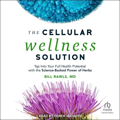 The Cellular Wellness Solution - Bill Rawls
