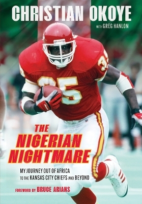 The Nigerian Nightmare - Christian Okoye, Greg Hanlon