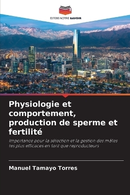 Physiologie et comportement, production de sperme et fertilit&eacute; - Manuel Tamayo Torres
