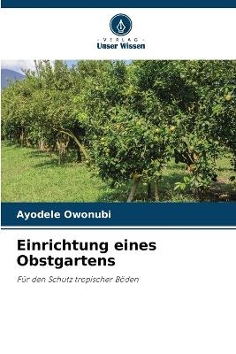 Einrichtung eines Obstgartens - Ayodele Owonubi