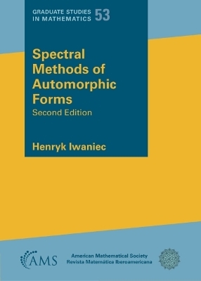 Spectral Methods of Automorphic Forms - Henryk Iwaniec