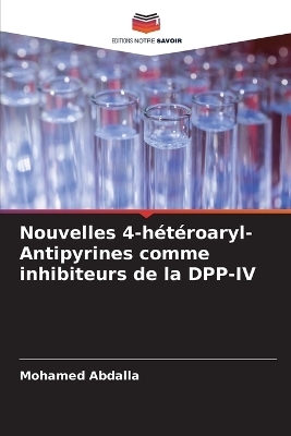 Nouvelles 4-h&eacute;t&eacute;roaryl-Antipyrines comme inhibiteurs de la DPP-IV - Mohamed Abdalla
