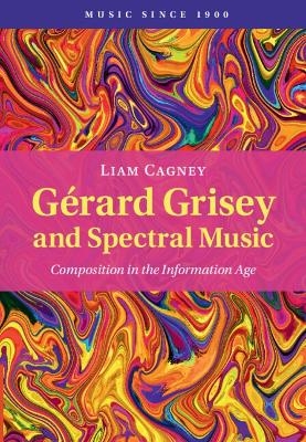 G&eacute;rard Grisey and Spectral Music - Liam Cagney