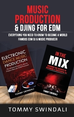Music Production & DJing for EDM - Tommy Swindali