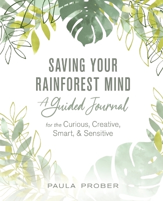 Saving Your Rainforest Mind - Paula Prober