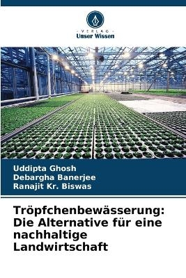 Tr&ouml;pfchenbew&auml;sserung - Uddipta Ghosh, Debargha Banerjee, Ranajit Kr Biswas