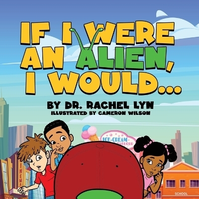 If I were an Alien, I would... - Rachel Lyn