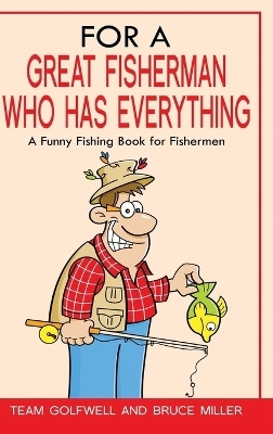 For a Great Fisherman Who Has Everything