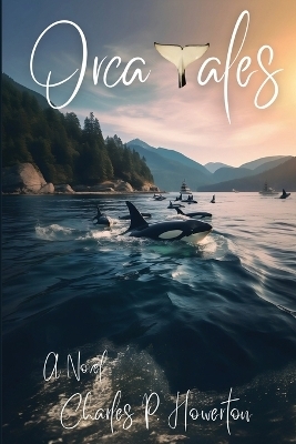 Orca Tales - Charles P Howerton