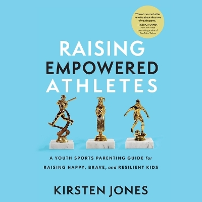 Raising Empowered Athletes - Kirsten Jones