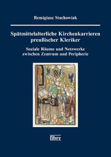 Sp&auml;tmittelalterliche Kirchenkarrieren preu&szlig;ischer Kleriker - Remigiusz Stachowiak