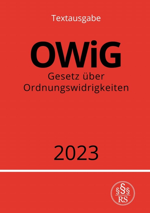 Gesetz &uuml;ber Ordnungswidrigkeiten - OWiG 2023 - Ronny Studier