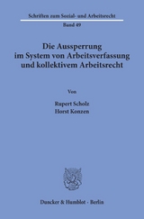 Die Aussperrung im System von Arbeitsverfassung und kollektivem Arbeitsrecht. - Rupert Scholz, Horst Konzen