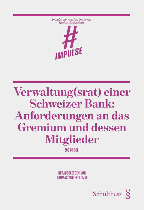 Verwaltung(srat) einer Schweizer Bank: Anforderungen an das Gremium und dessen Mitglieder - Zoe Brogli