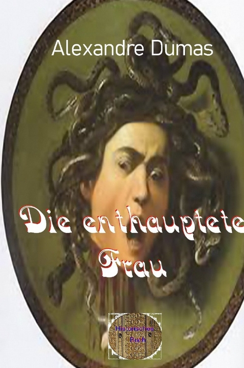 Die enthauptete Frau - Alexandre Dumas d.&Auml;.