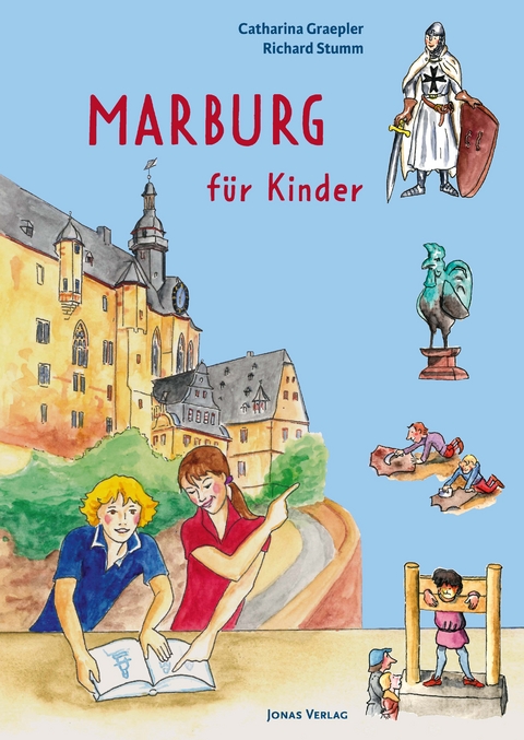 Marburg f&uuml;r Kinder - Catharina Graepler, Richard Stumm