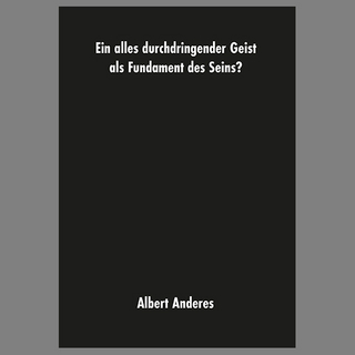 Ein alles durchdringender Geist als Fundament des Seins?