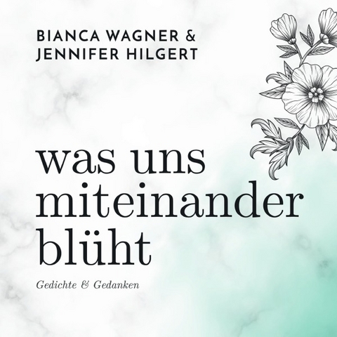 was uns miteinander bl&uuml;ht - Jennifer Hilgert