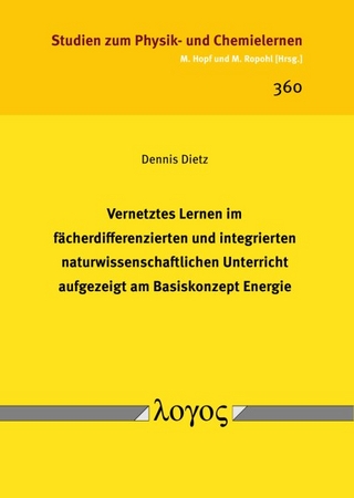 Vernetztes Lernen im fächerdifferenzierten und integrierten naturwissenschaftlichen Unterricht aufgezeigt am Basiskonzept Energie