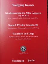 Kindermedizin im Alten Aegypten - Spruch 175 des Totenbuchs - Wahrheit und L&uuml;ge - Wolfgang Kosack