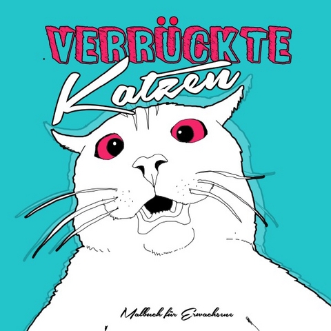 Verr&uuml;ckte Katzen Malbuch f&uuml;r Erwachsene - Musterst&uuml;ck Grafik
