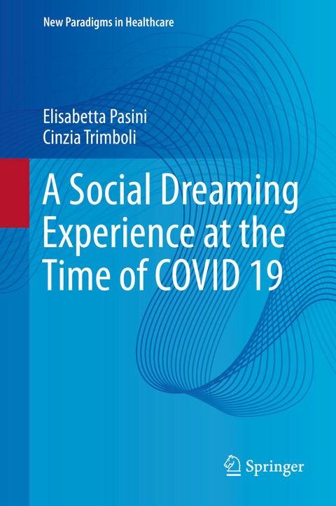 A Social Dreaming Experience at the Time of COVID 19 - Elisabetta Pasini, Cinzia Trimboli