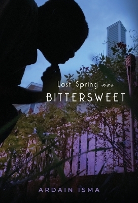 Last Spring was Bittersweet - Ardain Isma