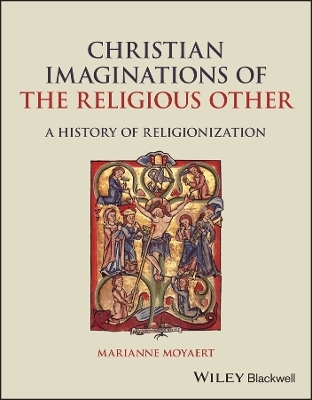 Christian Imaginations of the Religious Other - Marianne Moyaert