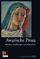 Awarische Prosa - Halil Beg Mussayassul, Gamsat Zadassa, Rassul Gamsatow, Abdulmashid Chatschalow, Patimat Murtusalijewa, Tadshudin Tajmas&rsquo;chanow, Fasu Alijewa, Ghabasil Muchamad, Gusejn Gadshijew, Muchomad Mashidow, Gasimagomed Galbazow, Patimat Magomedowa, Alissa Ganijewa