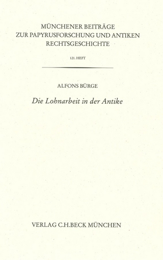 Münchener Beiträge zur Papyrusforschung und antiken Rechtsgeschichte / Münchener Beiträge zur Papyrusforschung Heft 121: Die Lohnarbeit in der Antike