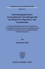 Beurteilungsspielr&auml;ume im Europ&auml;ischen Verwaltungsrecht am Beispiel des Migrations- und Umweltrechts. - Abdelkader Rbib