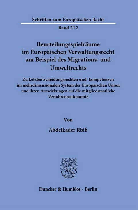 Beurteilungsspielr&auml;ume im Europ&auml;ischen Verwaltungsrecht am Beispiel des Migrations- und Umweltrechts. - Abdelkader Rbib