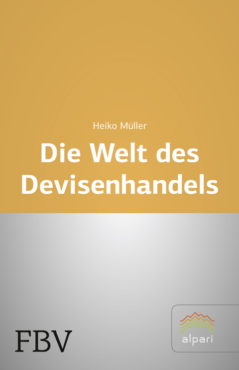 Die Welt des Devisenhandels - Heiko M&uuml;ller