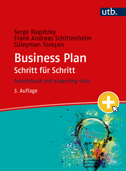 Business Plan Schritt f&uuml;r Schritt - Serge Ragotzky, Frank Andreas Schittenhelm, S&uuml;leyman Torasan