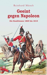 Geeint gegen Napoleon - Reinhard M&uuml;nch