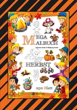 MEGA MALBUCH - 250 TOLLE MOTIVE - KREATIVES MALEN - HERBST - M&Auml;RCHENWELTEN - BAUMHAUS - TIERE - JAHRESZEIT - KIDS - Gabriele Andr&eacute;, Wolfgang Andr&eacute;
