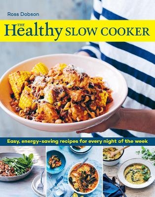 The Healthy Slow Cooker - Ross Dobson